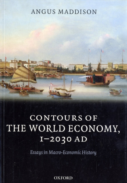 Contours Of The World Economy 1-2030 Ad By Maddison, Angus
