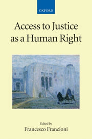 Access To Justice As A Human Right By Francioni, Francesco