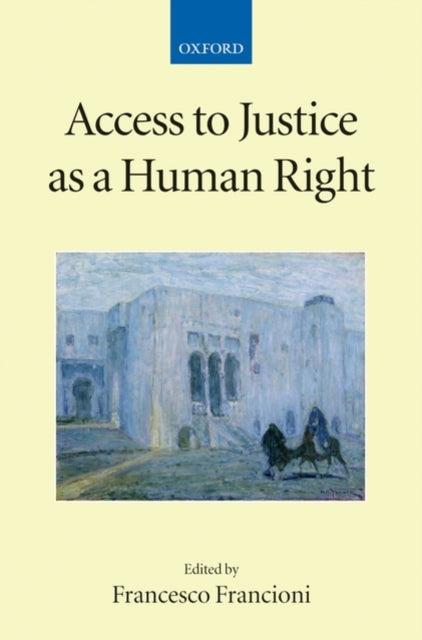 Access To Justice As A Human Right By Francioni, Francesco