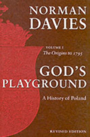 Gods Playground A History Of Poland 1