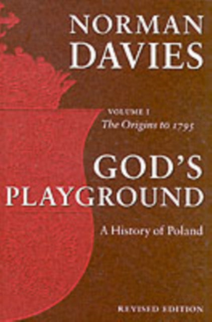 Gods Playground A History Of Poland 1
