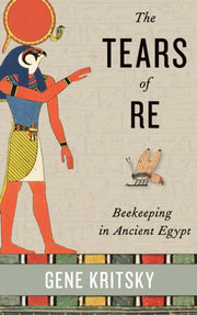 Tears Of Re Beekeeping In Ancient Egypt