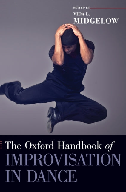 Oxford Handbook Of Improvisation In Danc