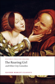 Roaring Girl & Other City Comedies By Dekker, Thomas