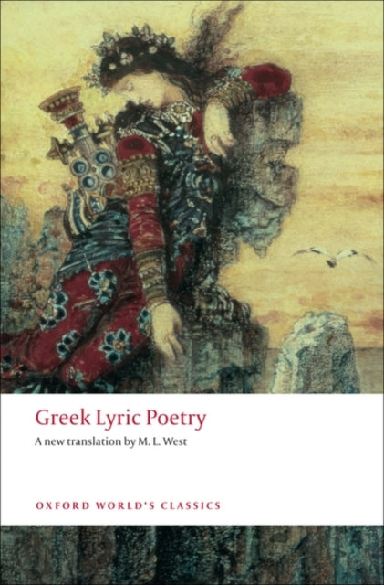 Greek Lyric Poetry The Poems & Fragments By West, M. L.