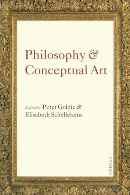 Philosophy & Conceptual Art By Goldie, Peter (ed)