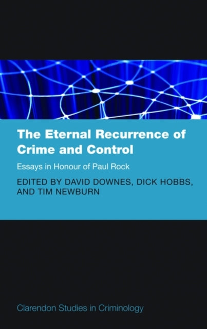 The Eternal Recurrence Of Crime And Con By Downes, David; Hobbs
