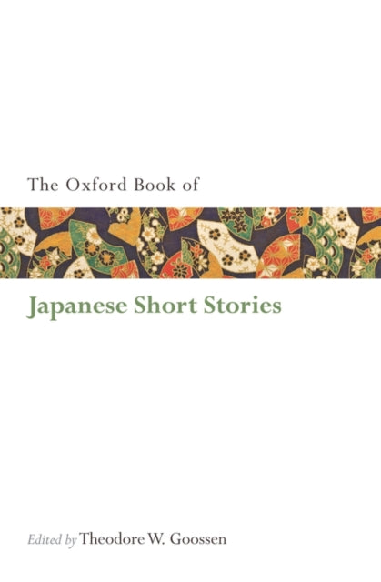 Oxford Book Of Japanese Short Stories By Goossen, T W (ed)