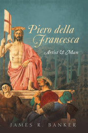 Piero Della Francesca Artist & Man