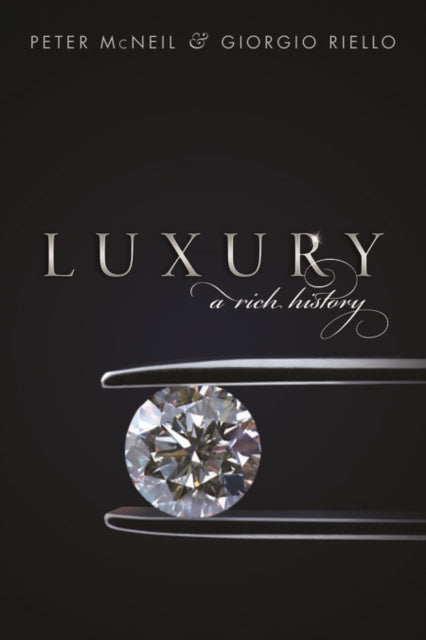 Luxury A Rich History Hardback By Mcneil, Peter
