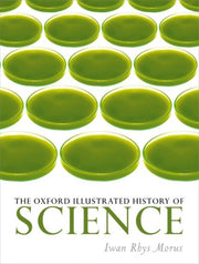 Oxford Illustrated History Of Science By Morus, Iwan Rhys(ed)
