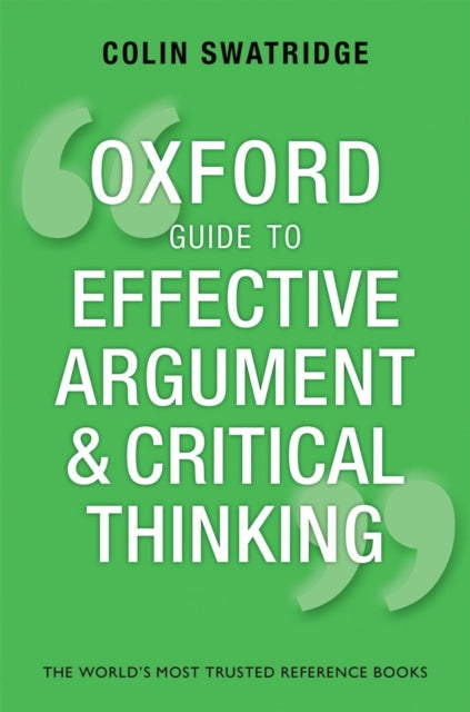 Oxford Guide To Effective Argument & Cri By Swatridge, Colin