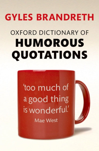 Oxford Dictionary Of Humorous Quotations By Brandreth, Gyles(ed)