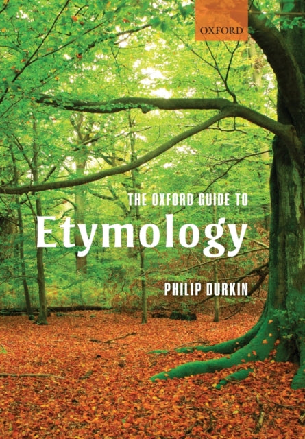 Oxford Guide To Etymology By Durkin, Philip
