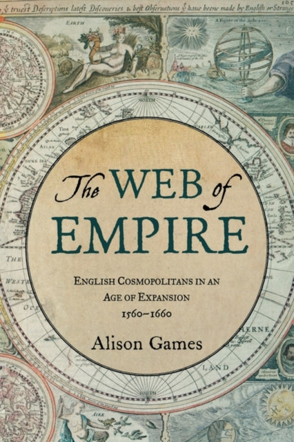 The Web Of Empire: English Cosmopolitans By Games, Alison