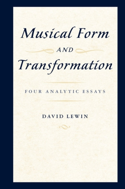 Musical Form & Transformation Four Analy By Lewin, David