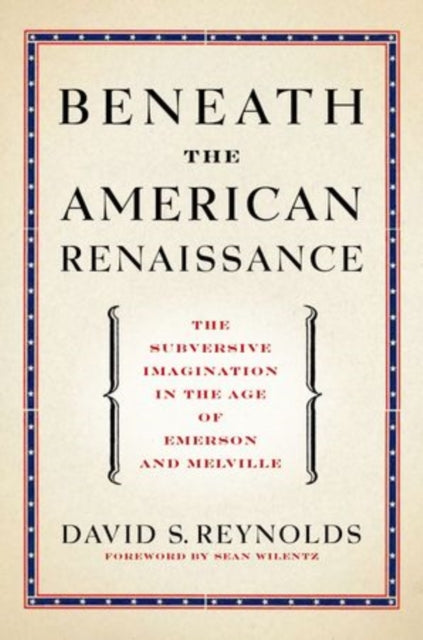 Beneath The American Renaissance By Reynolds, David S.