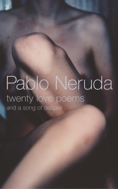 Twenty Love Poems & A Song Of Despair