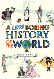 Less Boring History Of The World By Rear, Dave