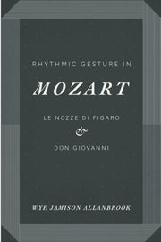 Rhythmic Gesture In Mozart Le Nozze Di By Wye Jamison Allanbrook