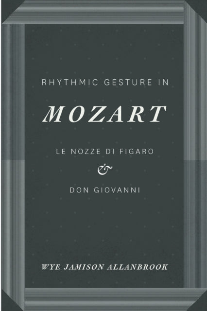 Rhythmic Gesture In Mozart Le Nozze Di By Wye Jamison Allanbrook