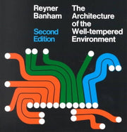 Architecture Of The Well Tempered By Banham, Reyner
