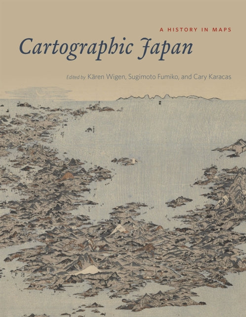 Cartographic Japan A History In Maps