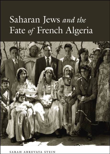 Saharan Jews And The Fate Of French Alg By Sarah Abrevaya Stein