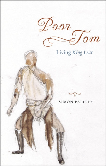 Poor Tom Living King Lear By Simon Palfrey