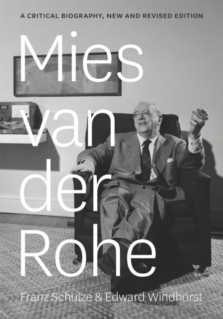 Mies Van Der Rohe : A Critical Biography
