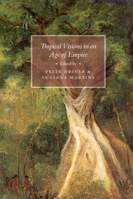 Tropical Visions In An Age Of Empire