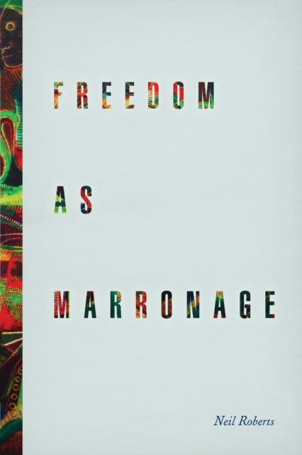 Freedom As Marronage