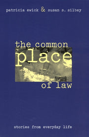 Common Place Of Law : Stories From Every By Ewick, Patricia
