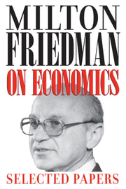 Milton Friedman On Economics Se By Milton Friedman