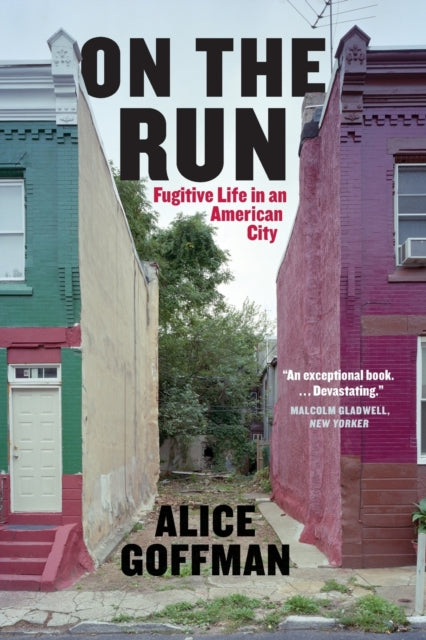 On The Run  Fugitive Life In An By Goffman, Alice
