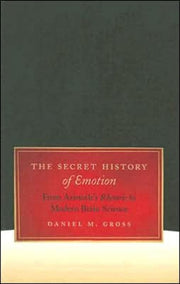 The Secret History Of Emotion From Aris By Daniel M Gross