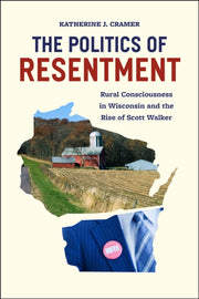 Politics Of Resentment By Cramer, Katherine