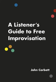 Listener S Guide To Free Improvis By John Corbett