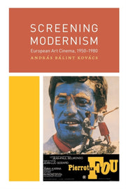 Screening Modernism European Art Cinema By Kovacs, Andras Balin