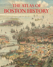 Atlas Of Boston History The
