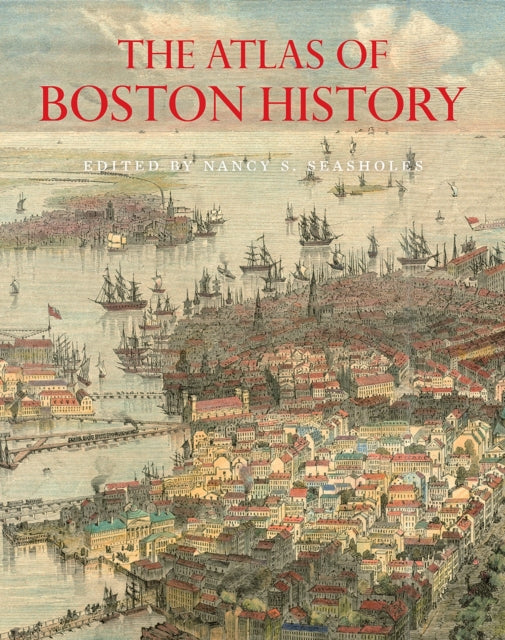 Atlas Of Boston History The