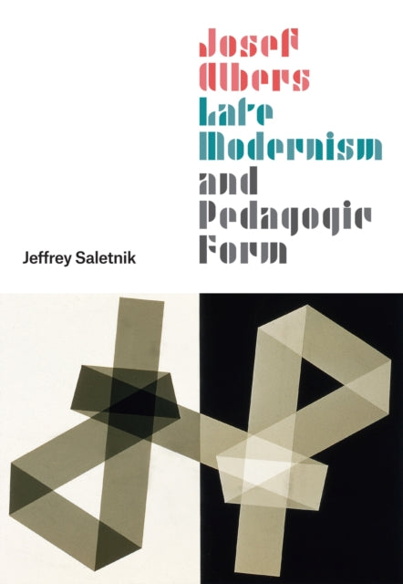Josef Albers Late Modernism Pedagogic Fo