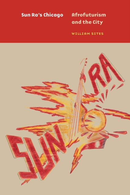 Sun Ra's Chicago: Afrofuturism And The C