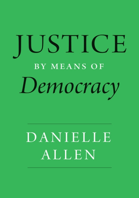 Justice By Means Of Democracy By Allen, Danielle