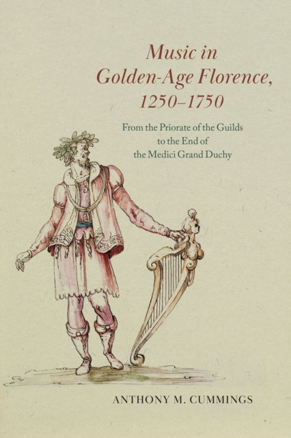 Music In Golden Age Florence 1250-1750 By Cummings, Anthony M