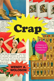 Crap: A History Of Cheap Stuff In Americ