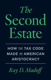 Second Estate : How The Tax Code Made