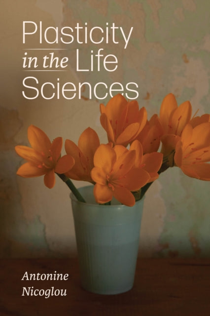 Plasticity In The Life Sciences