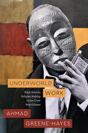 Underworld Work Black Atlantic Religion