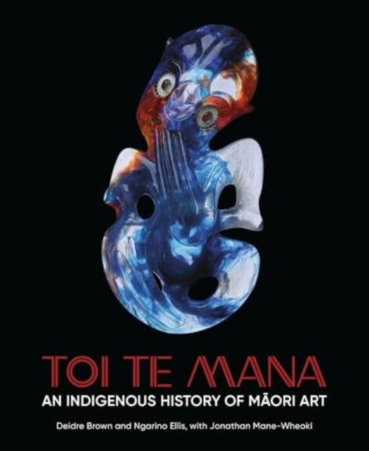 Toi Te Mana: An Indigenous History Of Ma By Brown, Deirdre